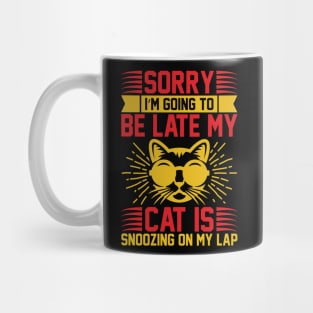 Sorry I m Going To Be Late My Cat Is Snoozing On My Lap T Shirt For Women Men Mug